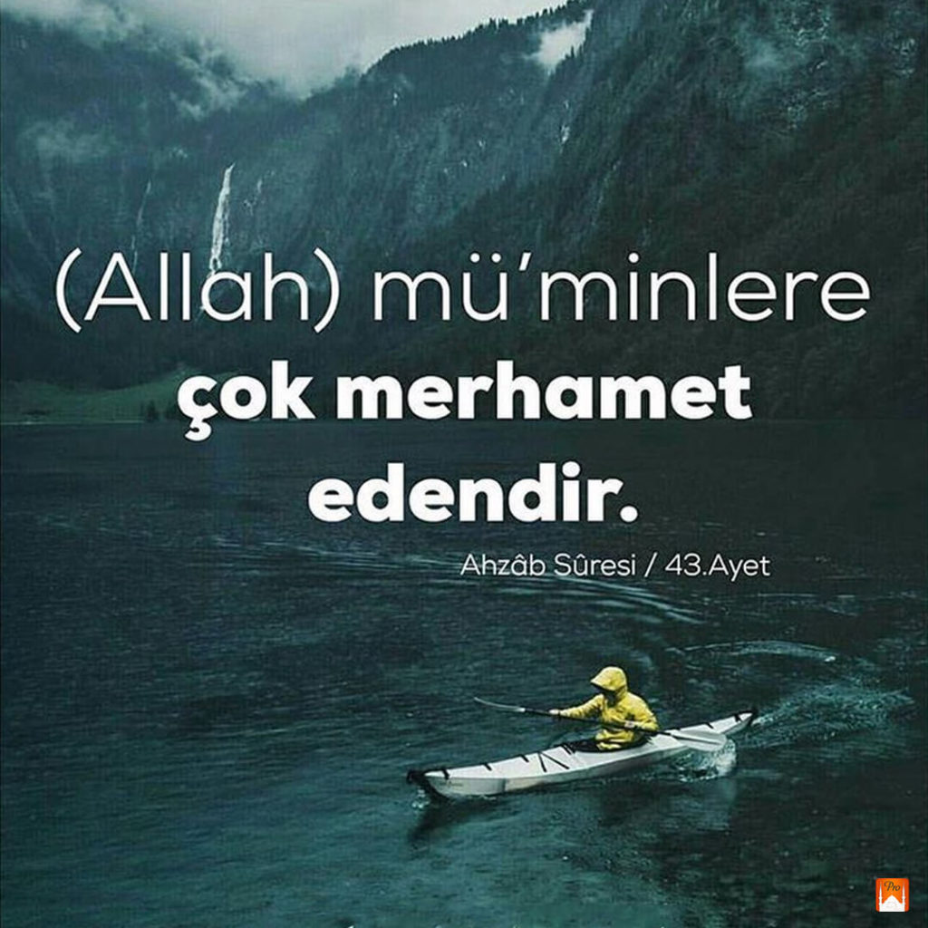 , (Allğıh) mü'minlere
çok merhamet
edendir. —Ahzâb Süresi / 43.Ayet