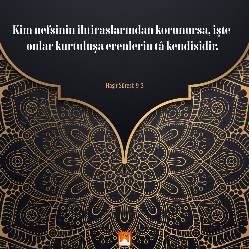 Kim nefsinin ihtiraslarından korunursa