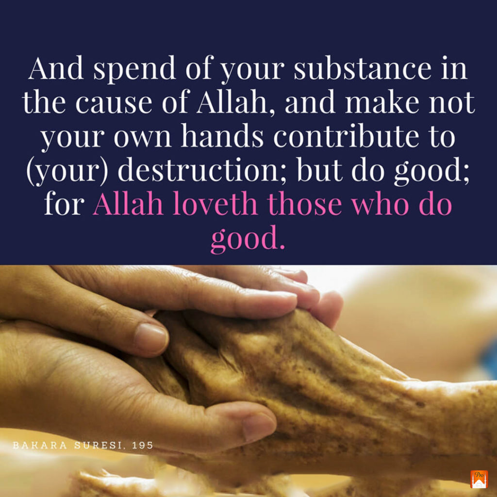 And spend of your substance in
the cause of Allah, and make not
your own hands contribute to
(your) destruction; but do g00d;
for Allah loveth those who do g00d. A BRLRESI, 195
a — M 10 And spend of your substance in
