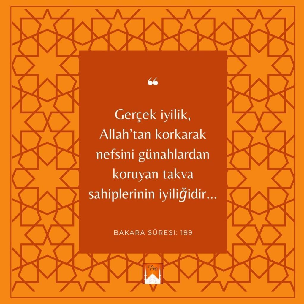 66 Gerçek iyilik,
Allah'tan korkarak
nefsini günahlardan koruyan takva sahiplerinin iyiliğidir... BAKARA SÜRESİ: 189 4 10 66