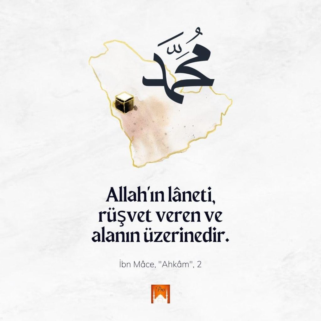 KUĞA B l ER ğ
KY. ND G d / Allah'ın lâneti,
rüşvet veren ve
alanın üzerinedir. İbn Mâce, "Ahkâm", 2 6 KUĞA